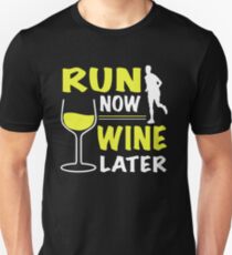 RUN NOW WINE LATER Unisex T-Shirt