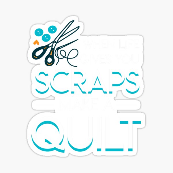 Item preview, When Life Gives You Scraps Make Quilting designed and sold by Charles Brian.