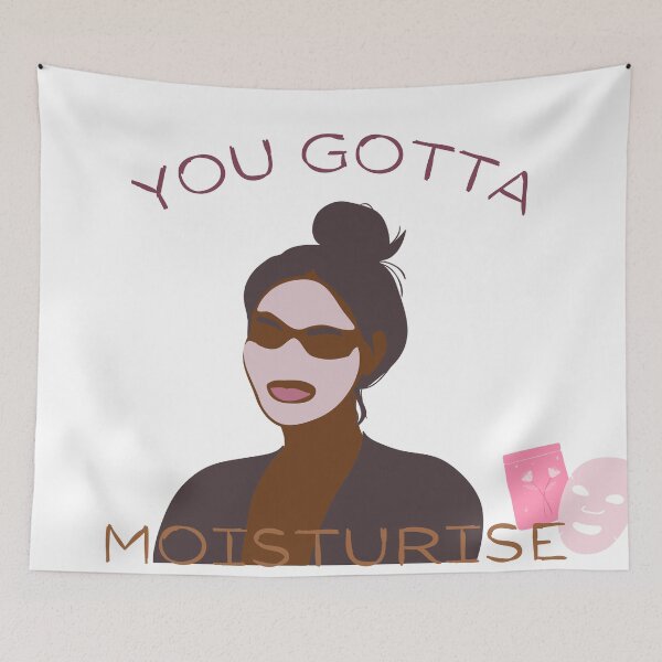 Item preview, U gotta moisturise designed and sold by SpicyCherrys.