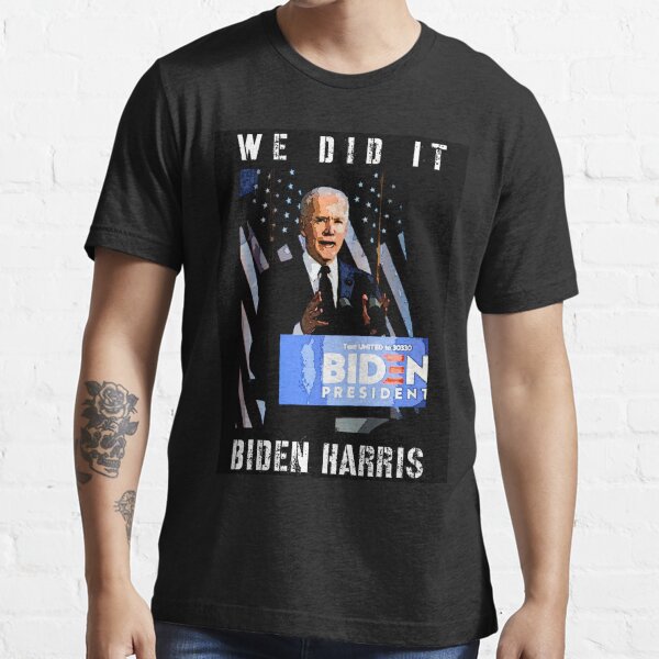 WE DID IT Biden Harris Essential T-Shirt