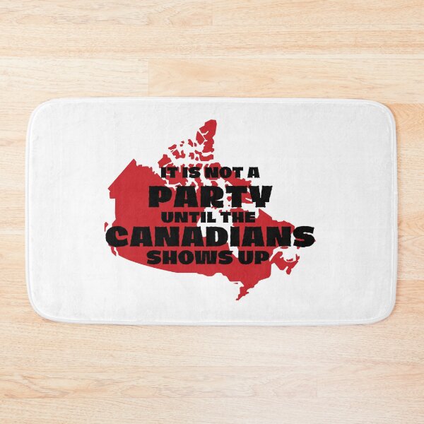 Item preview, it is not a party until the Canadians shows up designed and sold by Tia555.