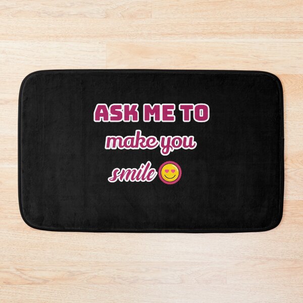 Item preview, Ask me to make you smile designed and sold by Sahil Randhawa.