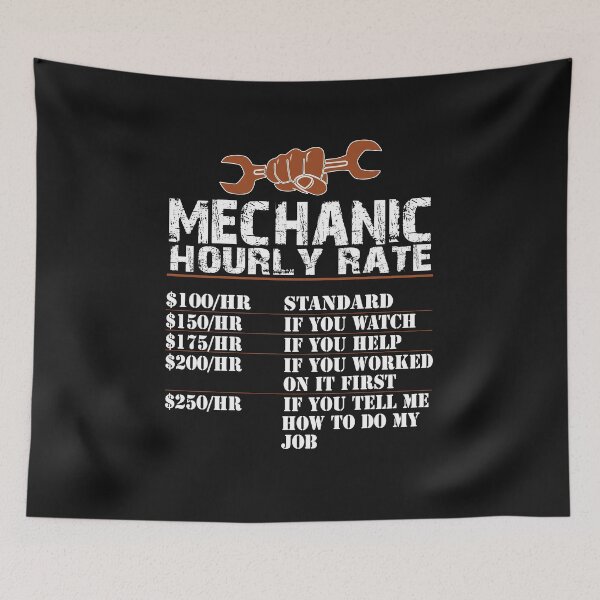 Item preview, Great Mechanic Hourly Rate  for Workers Mechanic Co-Workers designed and sold by sunnym79.
