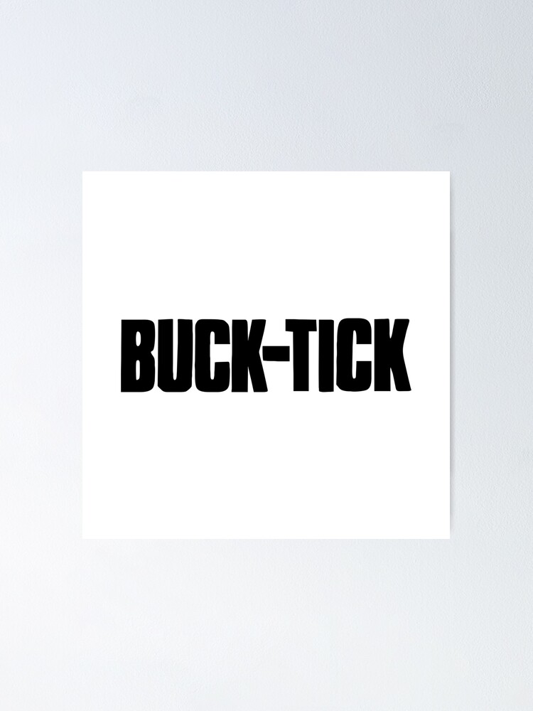 Best To Buy Buck Tick Poster By Ricelakegaz Redbubble