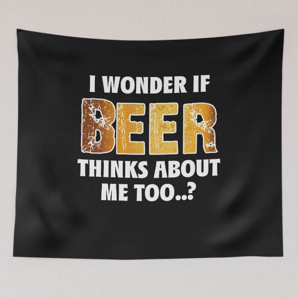 Item preview, I Wonder If Beer Thinks About Me Too Drinking Gift designed and sold by sunnym79.