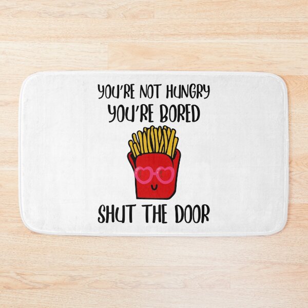 Item preview, Youre Not Hungry Youre Bored Shut The Door  designed and sold by yacine12353.