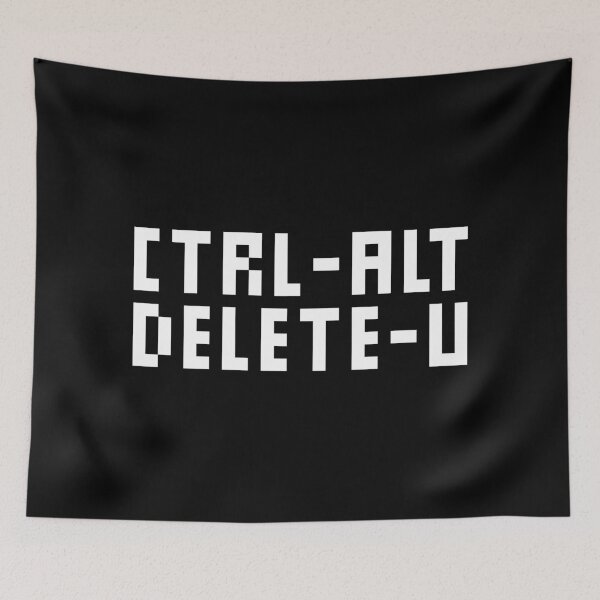 Item preview, CTRL-ALT-DELETE-U designed and sold by Sorrrry.