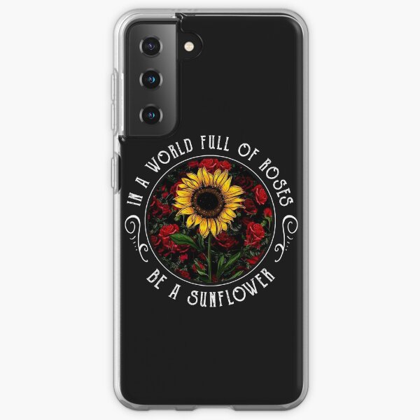 In the world full off roses be a sun flower Samsung Galaxy Soft Case