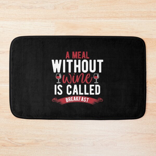 Item preview, a meal without wine is called breakfast designed and sold by JaMatt1983.