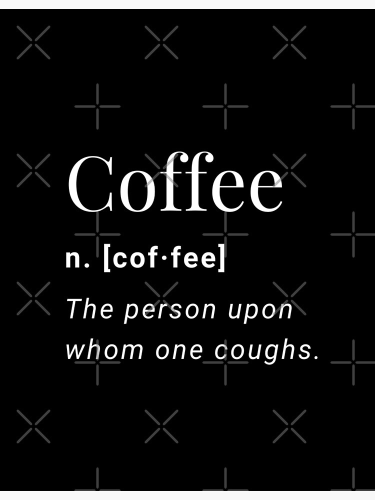 "Funny Coffee Definition" Poster for Sale by Redbubble