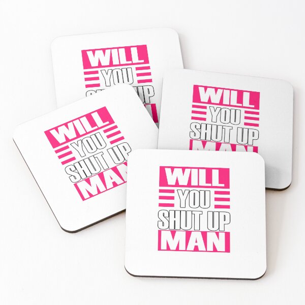 Item preview, WILL YOU SHUT UP MAN designed and sold by Delicious Design ⭐⭐⭐⭐⭐.