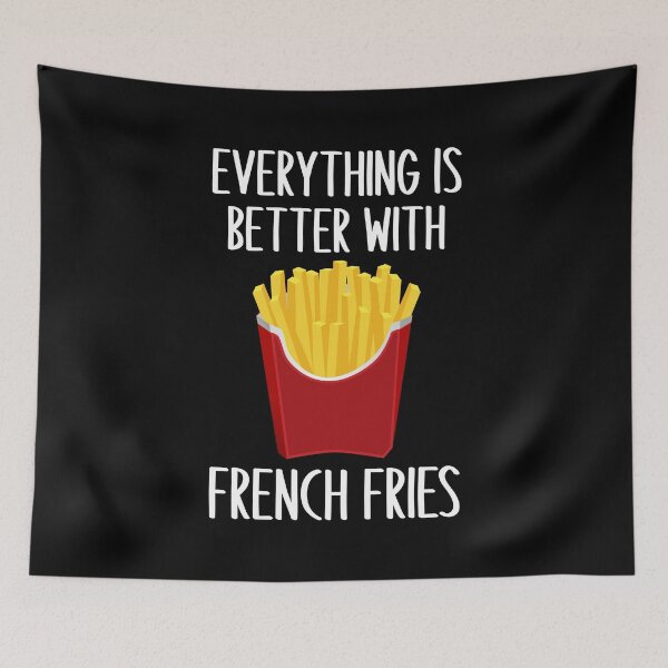 Item preview, Everything Is Better With French Fries designed and sold by yacine12353.