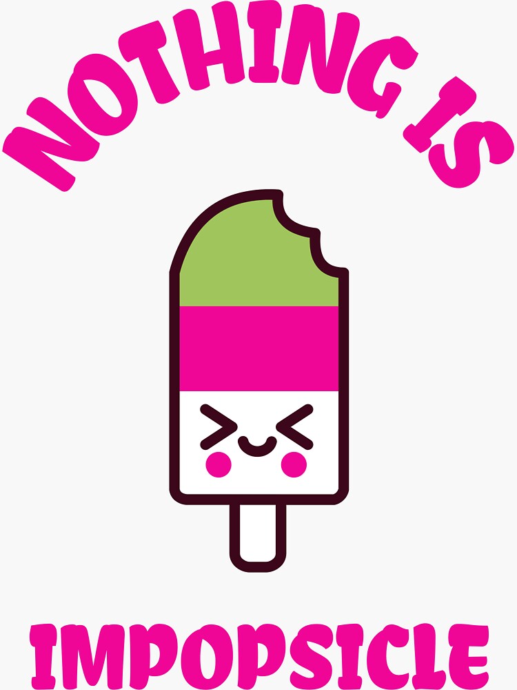 Nothing Is Impopsicle Kawaii Popsicle Sticker For Sale By Kawaiipark