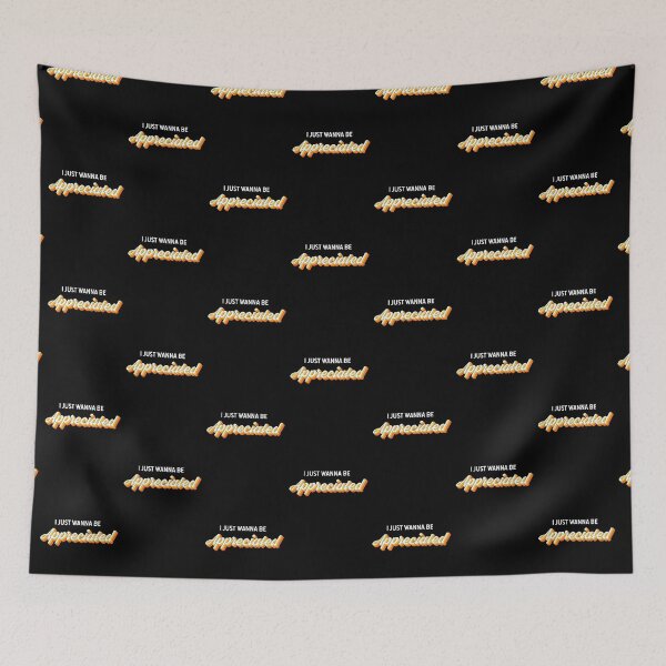 Item preview, I Just Wanna Be Appreciated  designed and sold by twicetrader.