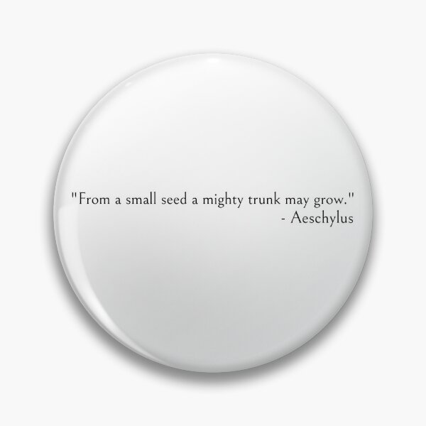 Item preview,  Aeschylus quote - From a small seed a mighty trunk may grow designed and sold by ds-4.