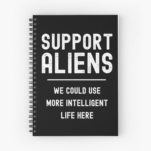 Item preview, Support Aliens We Could Use More Intelligent Life Here designed and sold by m95sim.