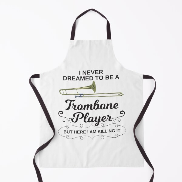 Item preview, I Never Dreamed To Be A Trombone Player But Here I Am Killing It designed and sold by 4AllTimes.