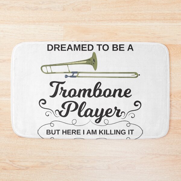 Item preview, I Never Dreamed To Be A Trombone Player But Here I Am Killing It designed and sold by 4AllTimes.