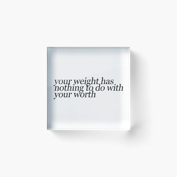 Item preview, your weight has nothing to do with your worth designed and sold by ManyaMalhotra.