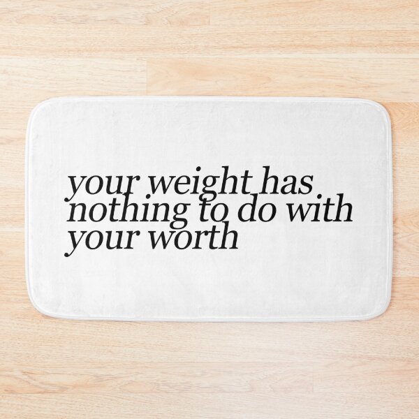 Item preview, your weight has nothing to do with your worth designed and sold by ManyaMalhotra.