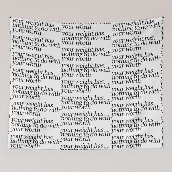 Item preview, your weight has nothing to do with your worth designed and sold by ManyaMalhotra.