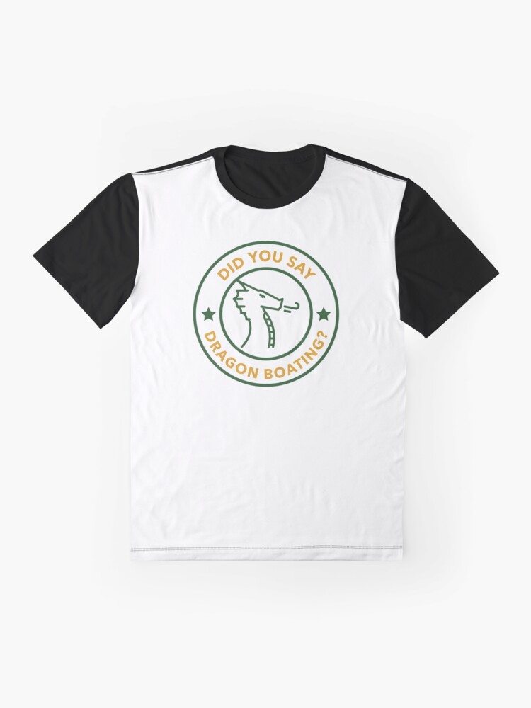 Alternate view of Did You Say Dragon Boating? Graphic T-Shirt