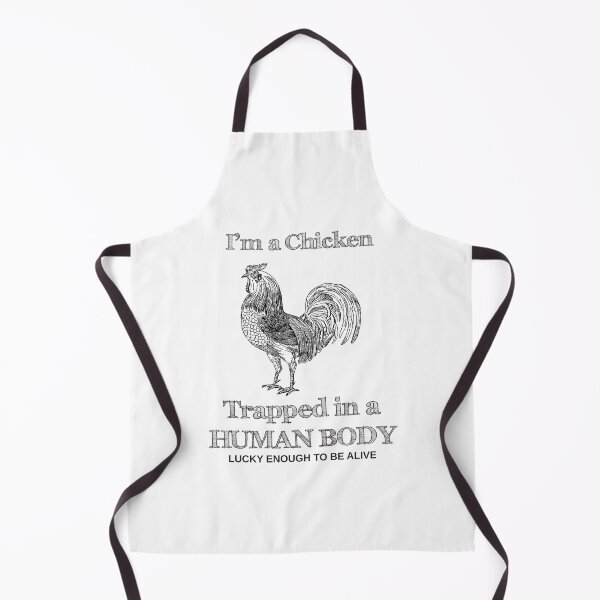 Item preview, I'm A Chicken Trapped In A Human Body Lucky Enough To Be Alive designed and sold by 4AllTimes.
