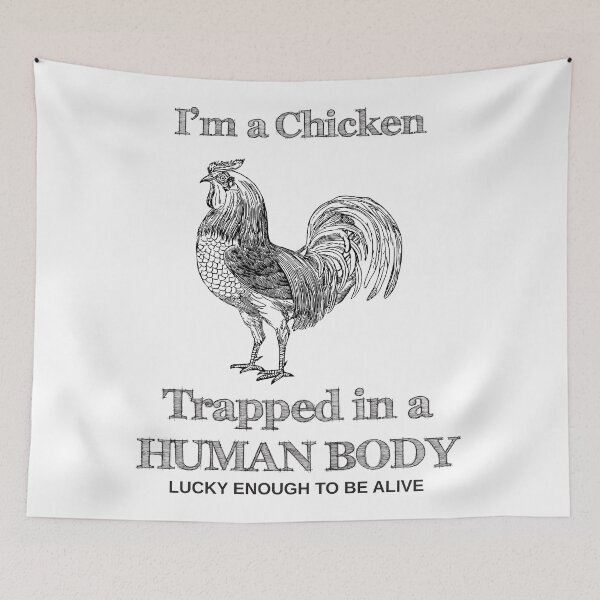 Item preview, I'm A Chicken Trapped In A Human Body Lucky Enough To Be Alive designed and sold by 4AllTimes.