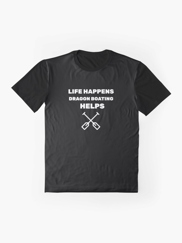 Alternate view of Life Happens Dragon Boating Helps Graphic T-Shirt