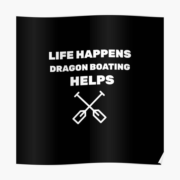 Life Happens Dragon Boating Helps Poster