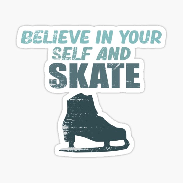 Believe in your self and skate Sticker for Sale by ID01