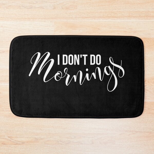 Item preview, I don't do mornings  designed and sold by Vipsy.