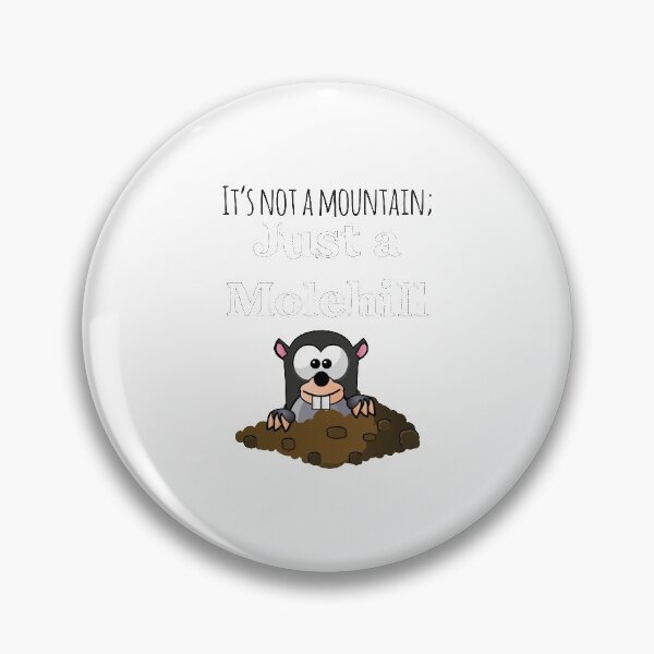 Item preview, It's Not A Mountain Just A Molehill designed and sold by 4AllTimes.