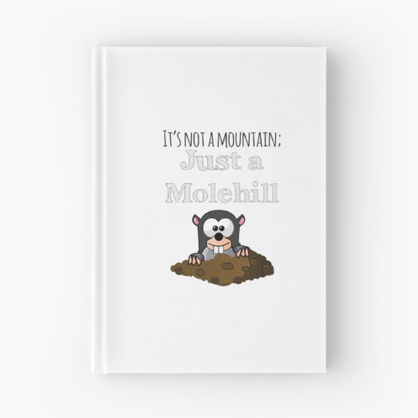 Item preview, It's Not A Mountain Just A Molehill designed and sold by 4AllTimes.
