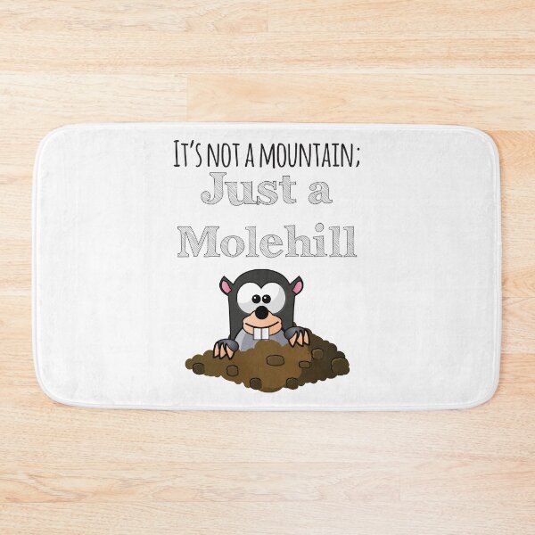 Item preview, It's Not A Mountain Just A Molehill designed and sold by 4AllTimes.