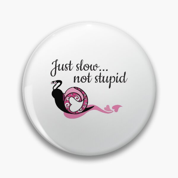 Item preview, Just Slow Not Stupid designed and sold by 4AllTimes.