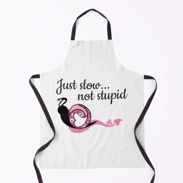 Item preview, Just Slow Not Stupid designed and sold by 4AllTimes.