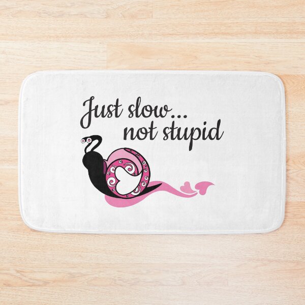 Item preview, Just Slow Not Stupid designed and sold by 4AllTimes.