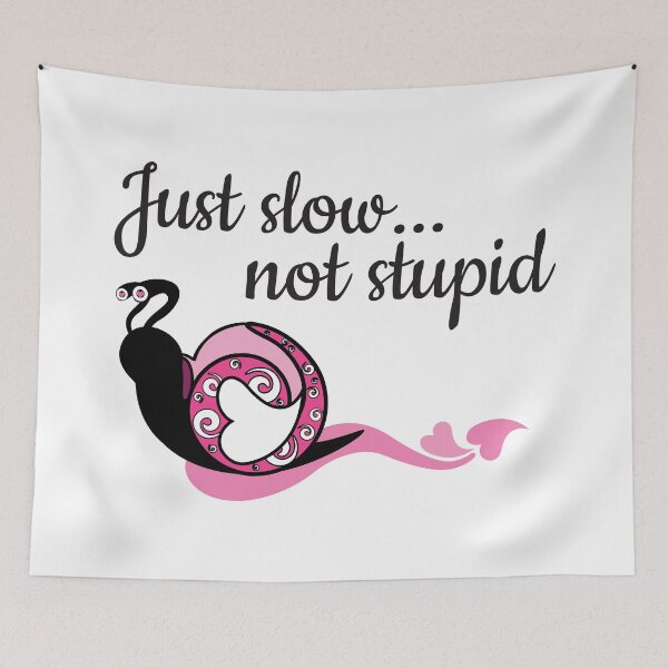 Item preview, Just Slow Not Stupid designed and sold by 4AllTimes.