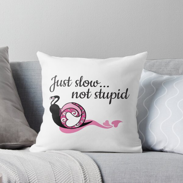 Item preview, Just Slow Not Stupid designed and sold by 4AllTimes.