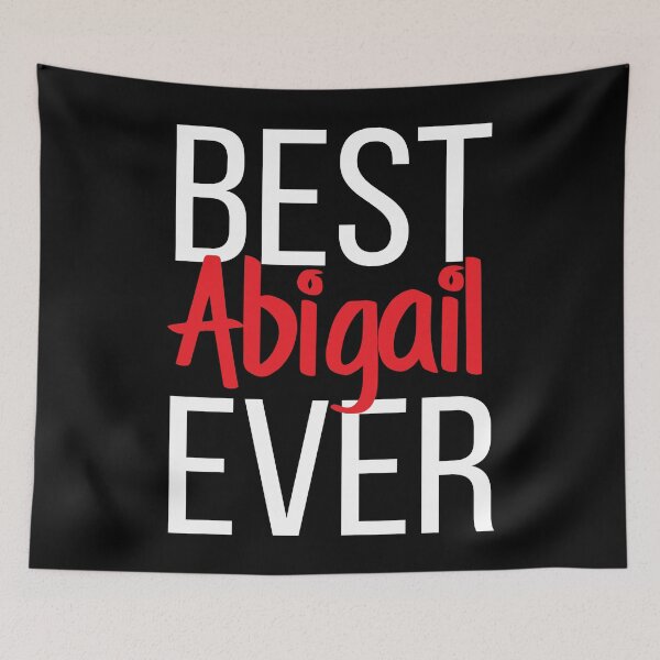 Item preview, Best Abigail Ever Abigail My Name Is Abigail! designed and sold by ProjectX23.