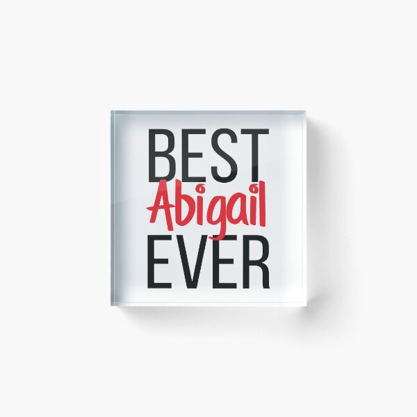 Item preview, Best Abigail Ever Abigail My Name Is Abigail! designed and sold by ProjectX23.