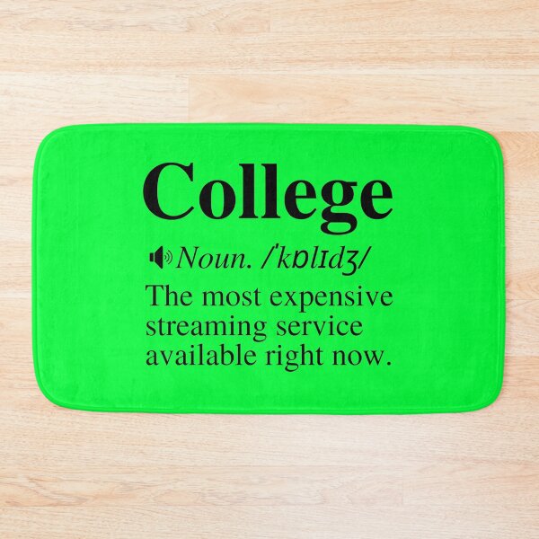 Item preview, College: The Most Expensive Streaming Service Available Right Now. Hilarious College Definition.  designed and sold by mind-illusions.