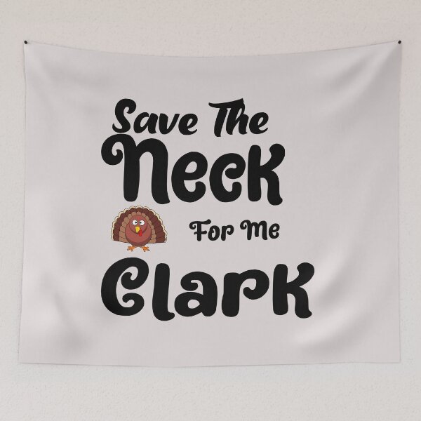 Item preview, Save The Neck For Me, Clark designed and sold by unique things.