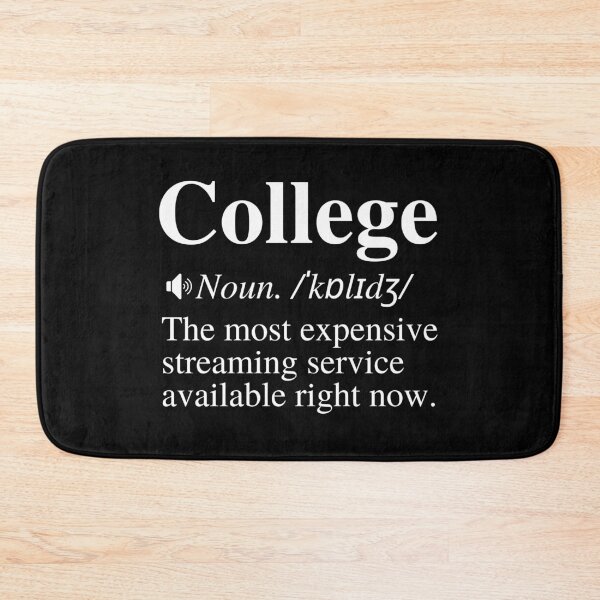 Item preview, College: The Most Expensive Streaming Service Available Right Now. Hilarious College Definition.  designed and sold by mind-illusions.