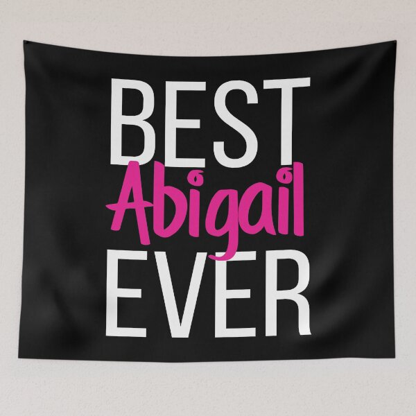 Item preview, Best Abigail Ever Abigail My Name Is Abigail! designed and sold by ProjectX23.