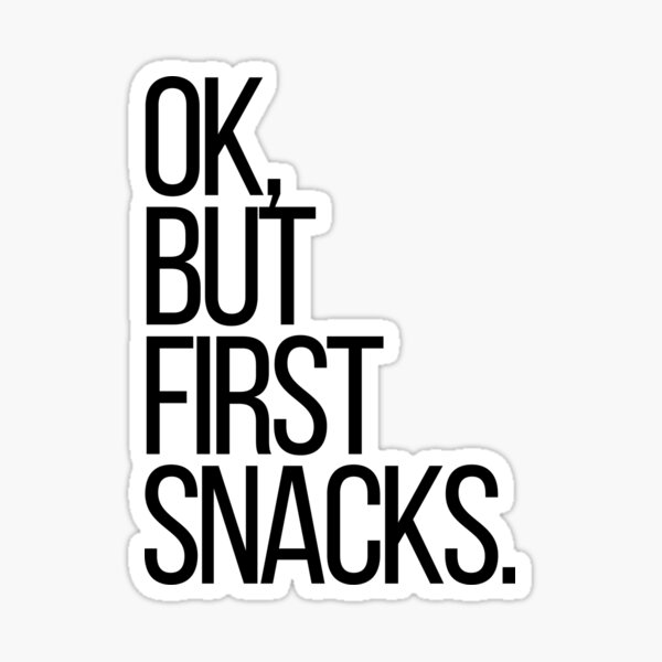 Item preview, Ok, but first Snacks designed and sold by thehonestjoe.