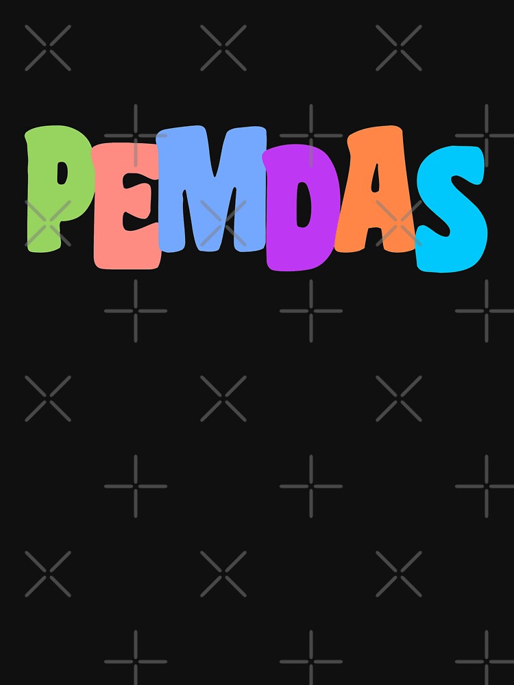 "PEMDAS Funny Math Teacher Please Excuse My Dear Aunt Sally" Tshirt by