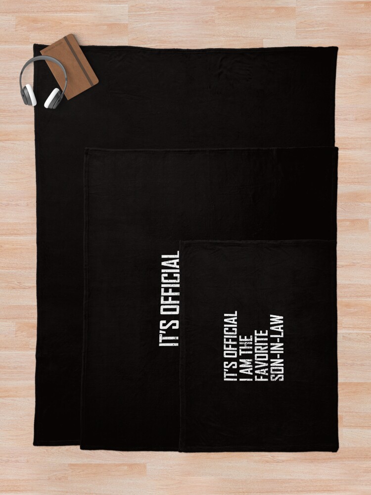 " It's Official I Am The Favorite SonInLaw" Throw Blanket for Sale by