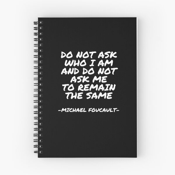 Item preview, Michael Foucault - Do not ask who I am and do not ask me to remain the same designed and sold by appleofyoureye.